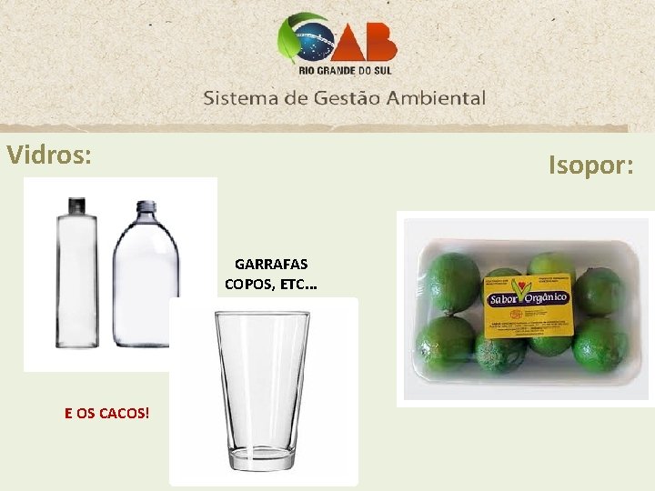 Vidros: Isopor: GARRAFAS COPOS, ETC. . . E OS CACOS! 
