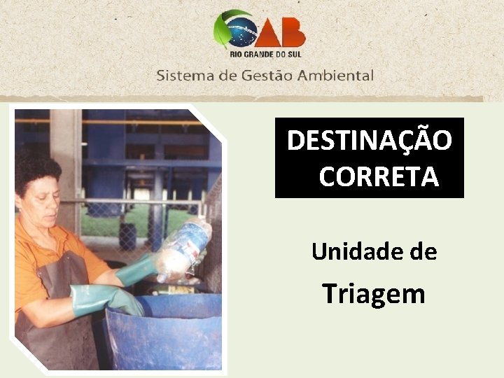 DESTINAÇÃO CORRETA Unidade de Triagem 