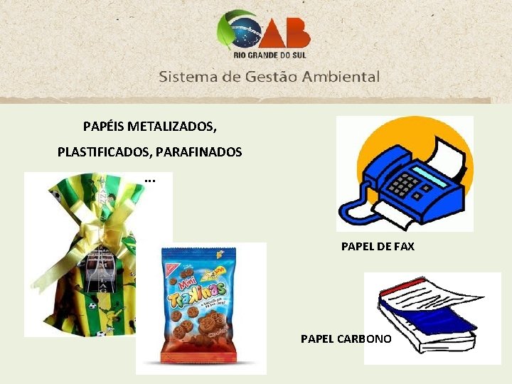 PAPÉIS METALIZADOS, PLASTIFICADOS, PARAFINADOS. . . PAPEL DE FAX PAPEL CARBONO 