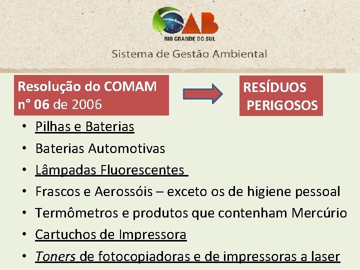 Resolução do COMAM RESÍDUOS n° 06 de 2006 PERIGOSOS • Pilhas e Baterias •
