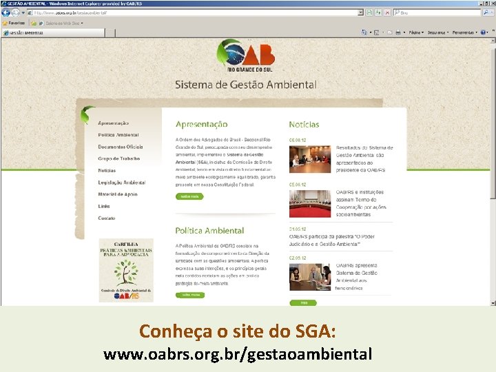 Conheça o site do SGA: www. oabrs. org. br/gestaoambiental 