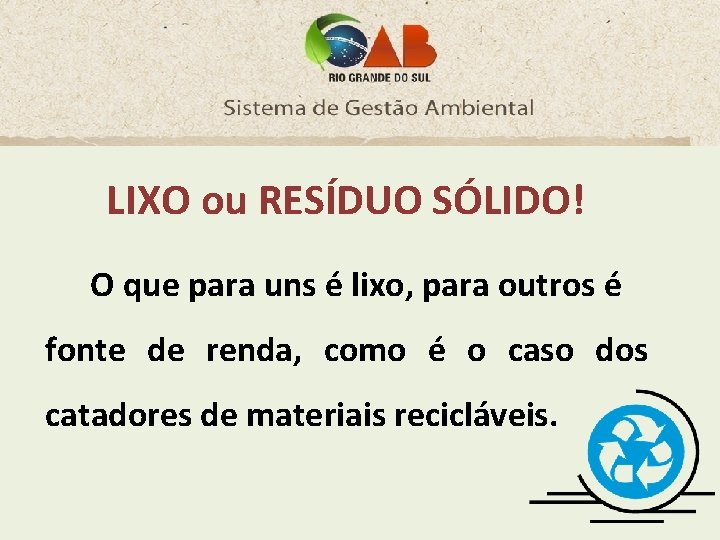 LIXO ou RESÍDUO SÓLIDO! O que para uns é lixo, para outros é fonte