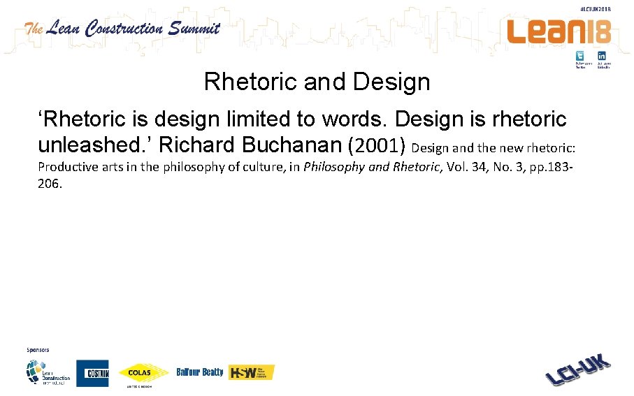 Rhetoric and Design ‘Rhetoric is design limited to words. Design is rhetoric unleashed. ’