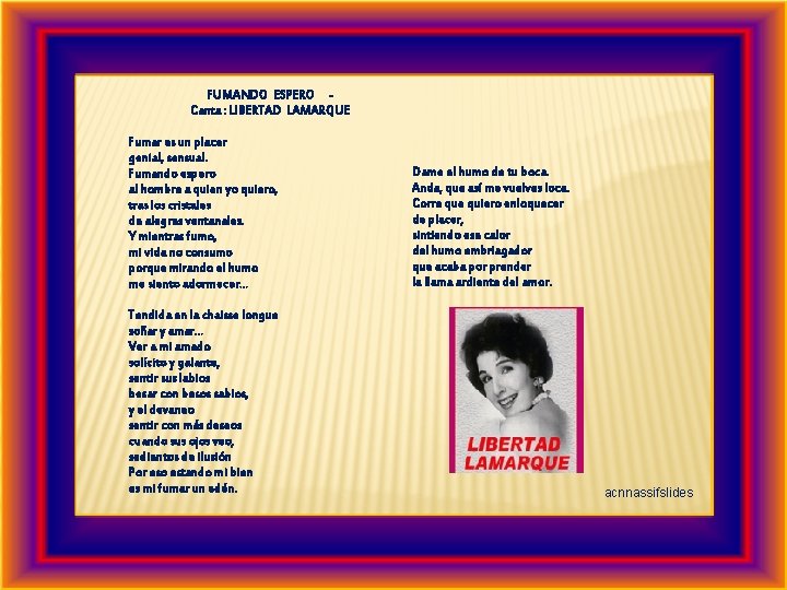 FUMANDO ESPERO Canta : LIBERTAD LAMARQUE Fumar es un placer genial, sensual. Fumando espero