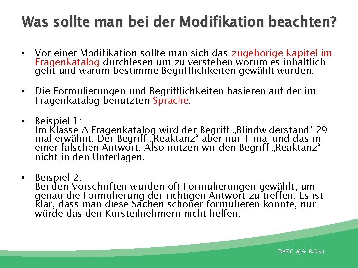 Was sollte man bei der Modifikation beachten? • Vor einer Modifikation sollte man sich