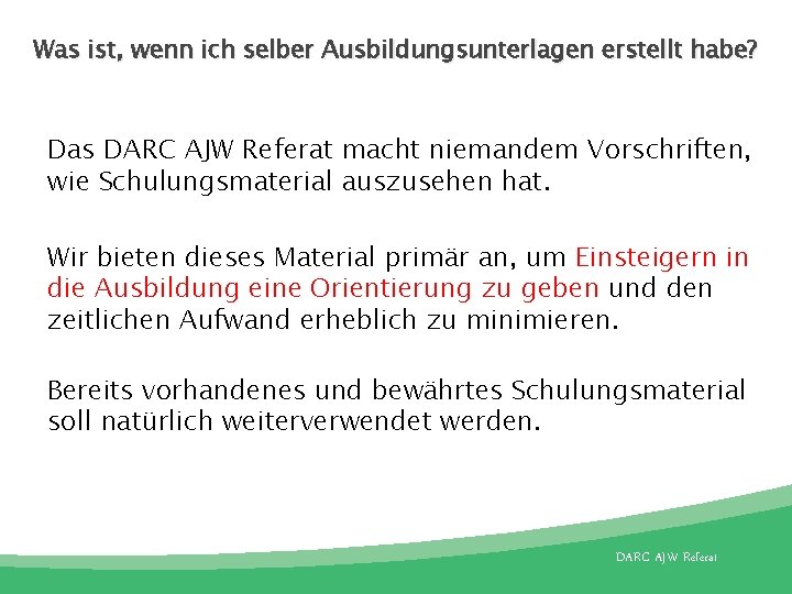 Was ist, wenn ich selber Ausbildungsunterlagen erstellt habe? Das DARC AJW Referat macht niemandem