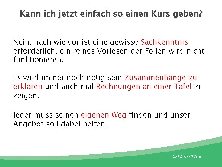 Kann ich jetzt einfach so einen Kurs geben? Nein, nach wie vor ist eine Kann ich jetzt einfach so einen Kurs geben? Nein, nach wie vor ist eine
