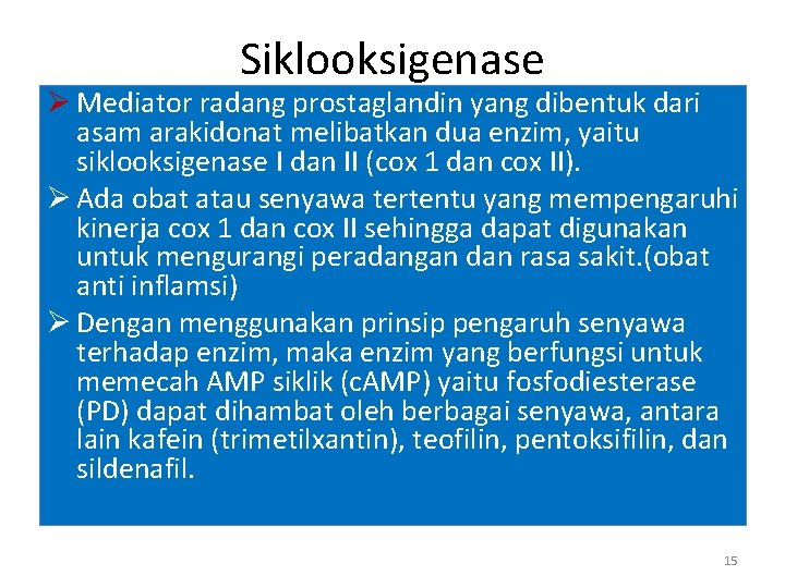 Siklooksigenase Ø Mediator radang prostaglandin yang dibentuk dari asam arakidonat melibatkan dua enzim, yaitu