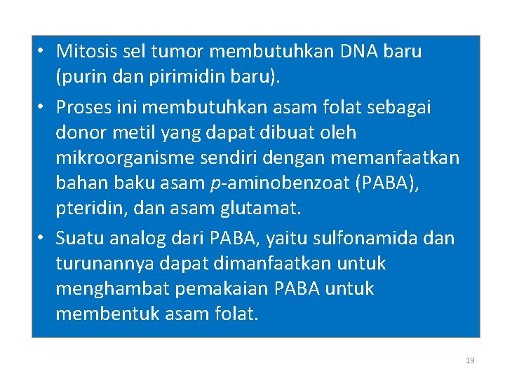  • Mitosis sel tumor membutuhkan DNA baru (purin dan pirimidin baru). • Proses