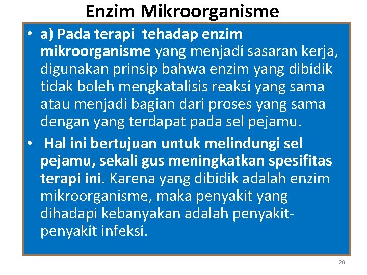 Enzim Mikroorganisme • a) Pada terapi tehadap enzim mikroorganisme yang menjadi sasaran kerja, digunakan