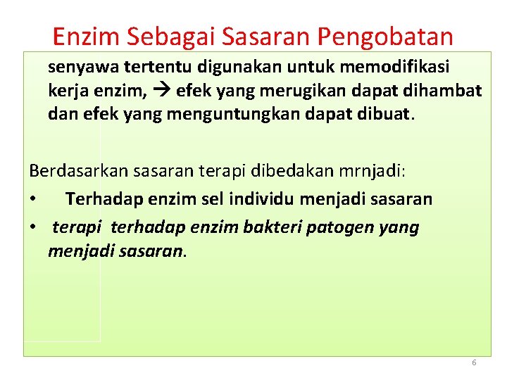 Enzim Sebagai Sasaran Pengobatan senyawa tertentu digunakan untuk memodifikasi kerja enzim, efek yang merugikan