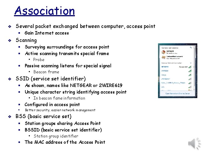 Association v Several packet exchanged between computer, access point § Gain Internet access v