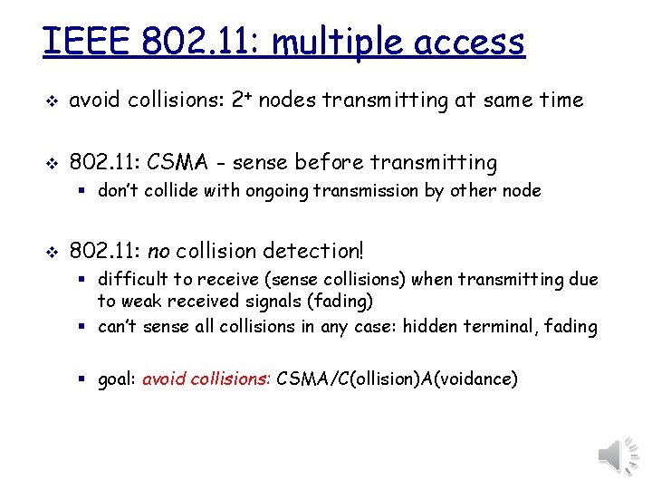 IEEE 802. 11: multiple access v avoid collisions: 2+ nodes transmitting at same time