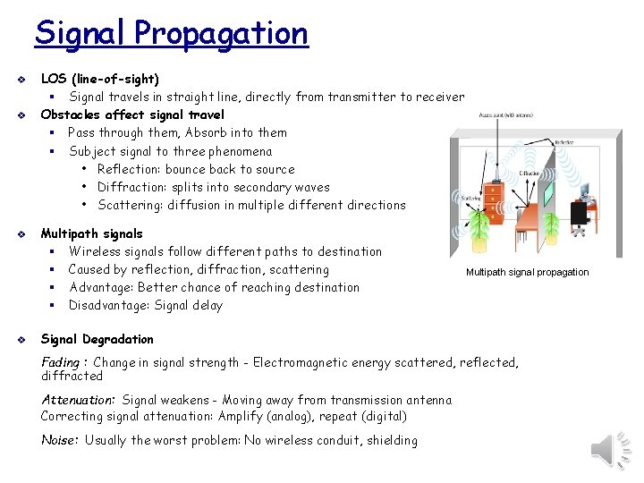 Signal Propagation v v LOS (line-of-sight) § Signal travels in straight line, directly from