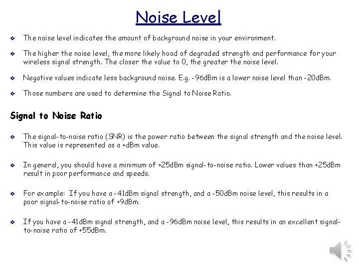 Noise Level v v The noise level indicates the amount of background noise in