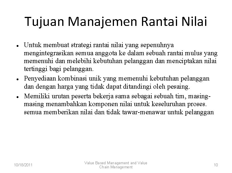 Tujuan Manajemen Rantai Nilai Untuk membuat strategi rantai nilai yang sepenuhnya mengintegrasikan semua anggota