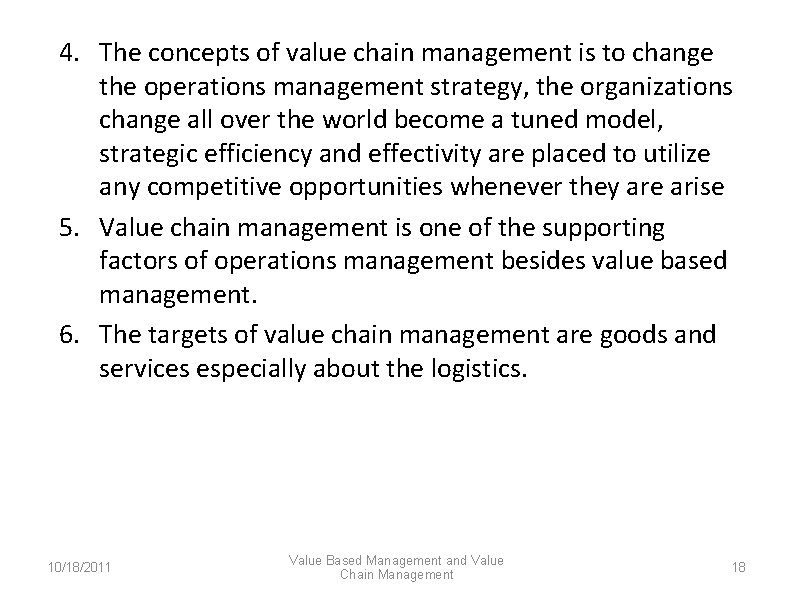 4. The concepts of value chain management is to change the operations management strategy,