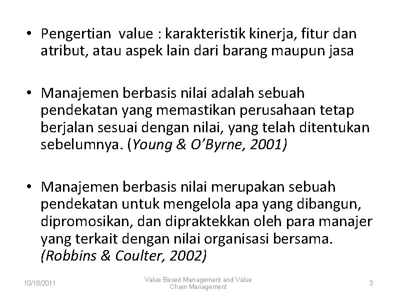  • Pengertian value : karakteristik kinerja, fitur dan atribut, atau aspek lain dari