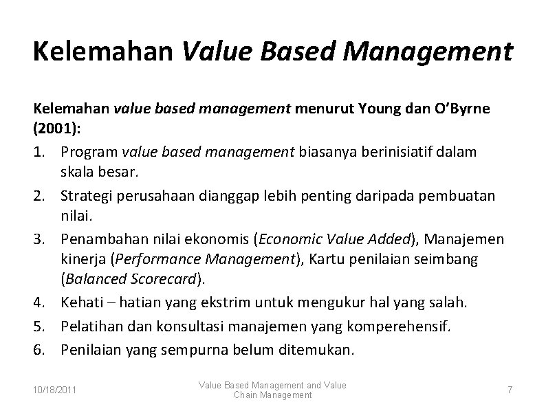 Kelemahan Value Based Management Kelemahan value based management menurut Young dan O’Byrne (2001): 1.