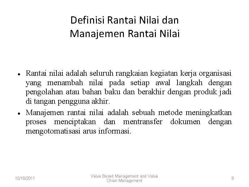 Definisi Rantai Nilai dan Manajemen Rantai Nilai Rantai nilai adalah seluruh rangkaian kegiatan kerja