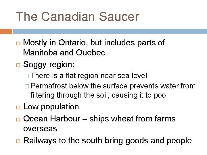 The Canadian Saucer Mostly in Ontario, but includes parts of Manitoba and Quebec Soggy