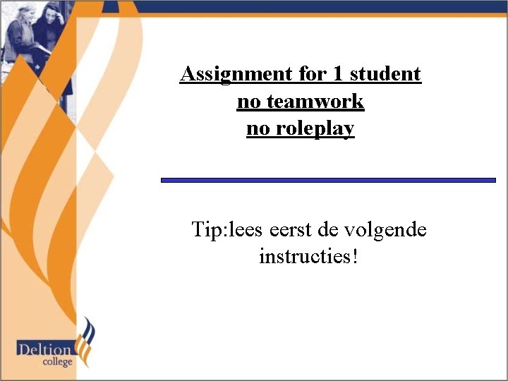 Assignment for 1 student no teamwork no roleplay Tip: lees eerst de volgende instructies!