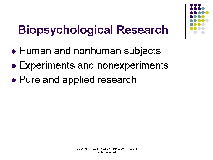 Biopsychological Research Human and nonhuman subjects l Experiments and nonexperiments l Pure and applied