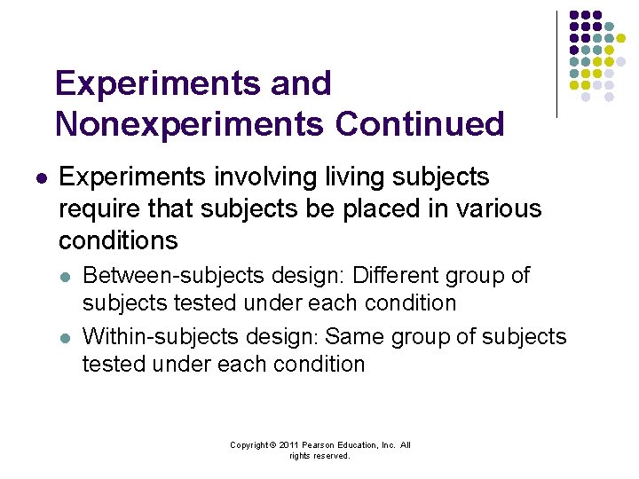 Experiments and Nonexperiments Continued l Experiments involving living subjects require that subjects be placed