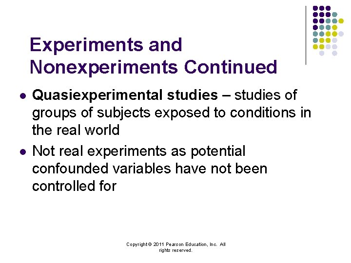 Experiments and Nonexperiments Continued l l Quasiexperimental studies – studies of groups of subjects
