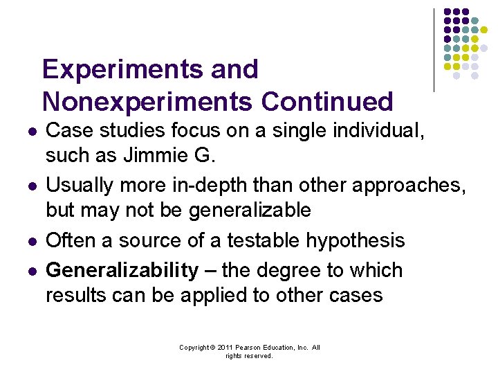 Experiments and Nonexperiments Continued l l Case studies focus on a single individual, such