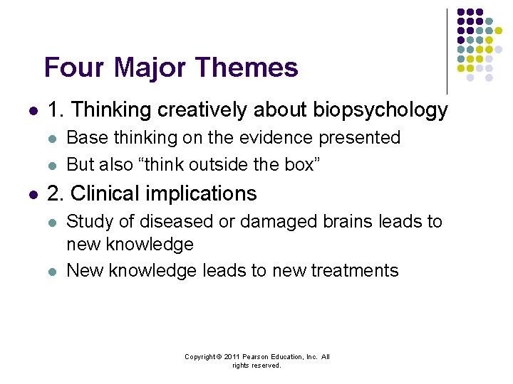 Four Major Themes l 1. Thinking creatively about biopsychology l l l Base thinking