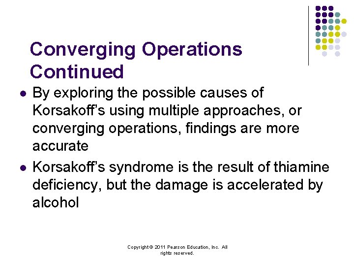 Converging Operations Continued l l By exploring the possible causes of Korsakoff’s using multiple