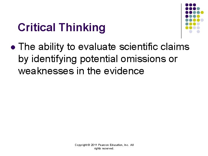 Critical Thinking l The ability to evaluate scientific claims by identifying potential omissions or