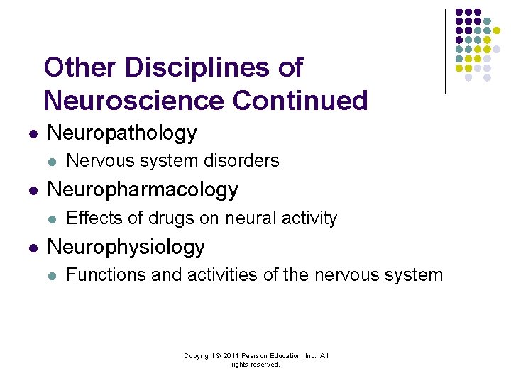 Other Disciplines of Neuroscience Continued l Neuropathology l l Neuropharmacology l l Nervous system