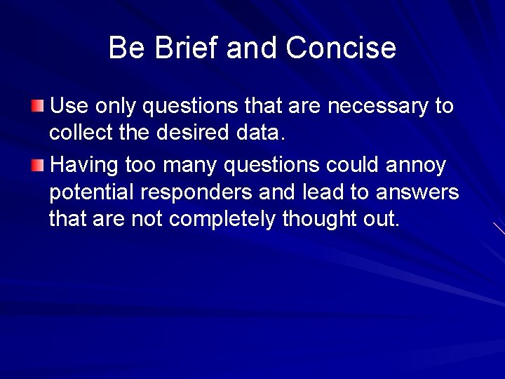 Be Brief and Concise Use only questions that are necessary to collect the desired