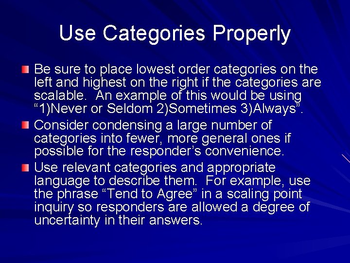 Use Categories Properly Be sure to place lowest order categories on the left and