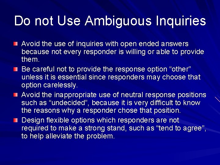 Do not Use Ambiguous Inquiries Avoid the use of inquiries with open ended answers