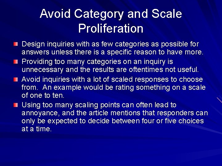 Avoid Category and Scale Proliferation Design inquiries with as few categories as possible for