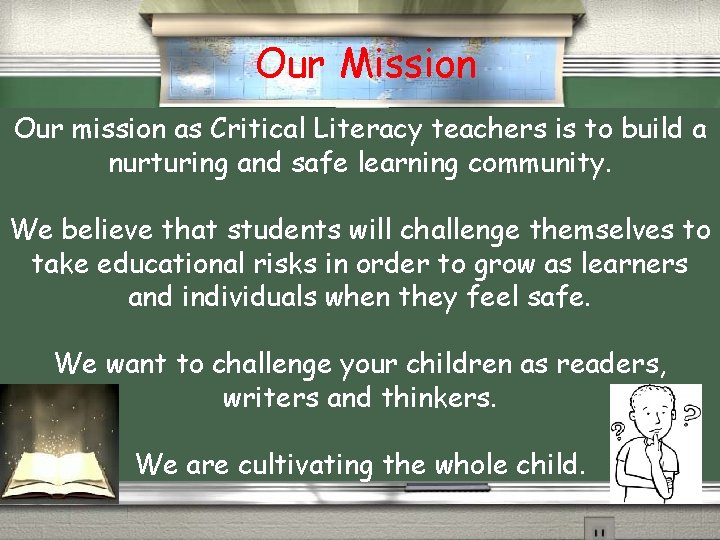 Our Mission Our mission as Critical Literacy teachers is to build a nurturing and
