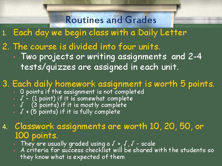 Routines and Grades 1. Each day we begin class with a Daily Letter 2.
