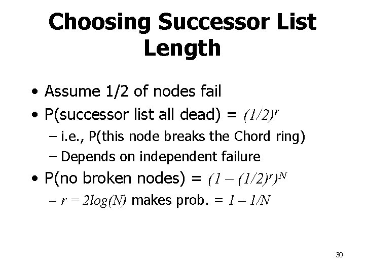 Choosing Successor List Length • Assume 1/2 of nodes fail • P(successor list all