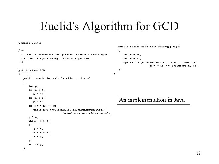 Euclid's Algorithm for GCD package primes; /** * Class to calculate the greatest common