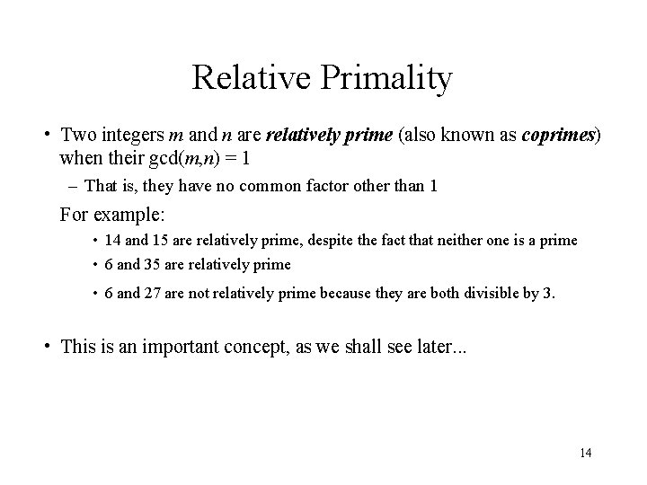 Relative Primality • Two integers m and n are relatively prime (also known as