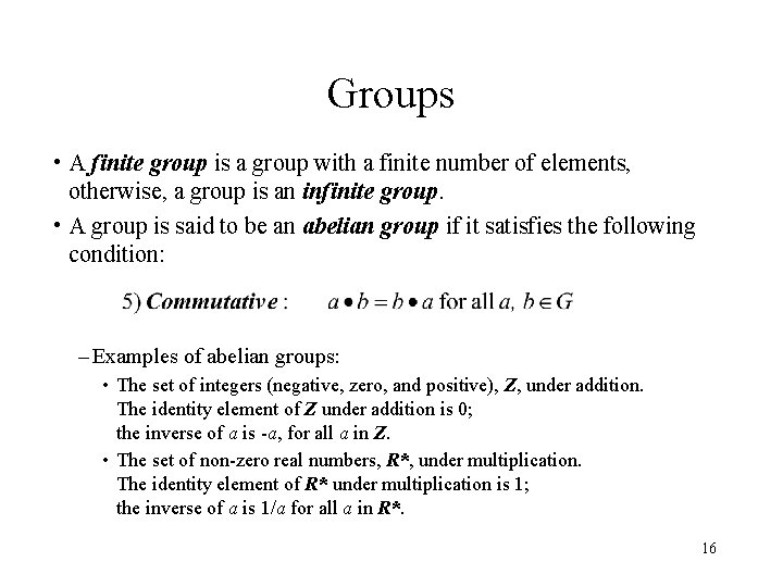 Groups • A finite group is a group with a finite number of elements,