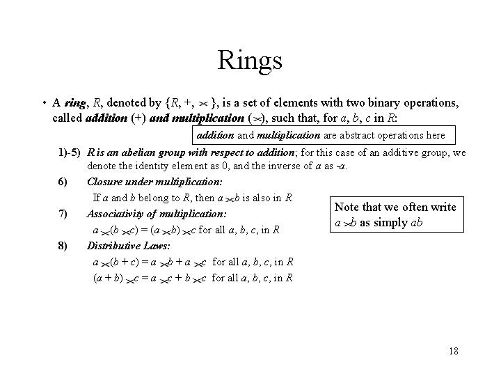 Rings • A ring, R, denoted by {R, +, }, is a set of