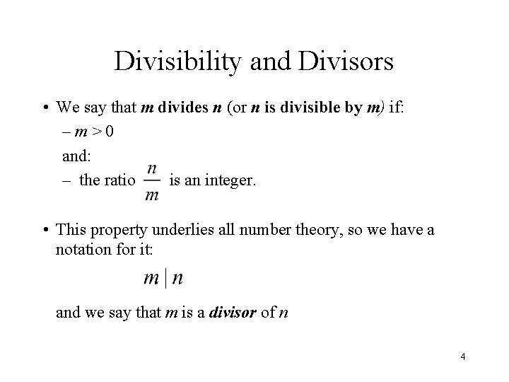 Divisibility and Divisors • We say that m divides n (or n is divisible