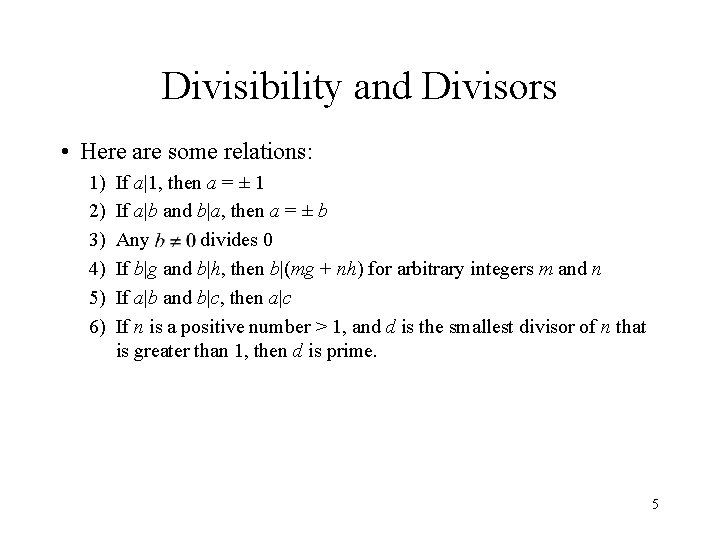 Divisibility and Divisors • Here are some relations: 1) 2) 3) 4) 5) 6)