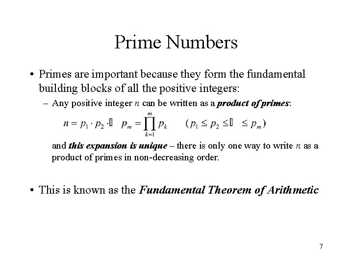 Prime Numbers • Primes are important because they form the fundamental building blocks of