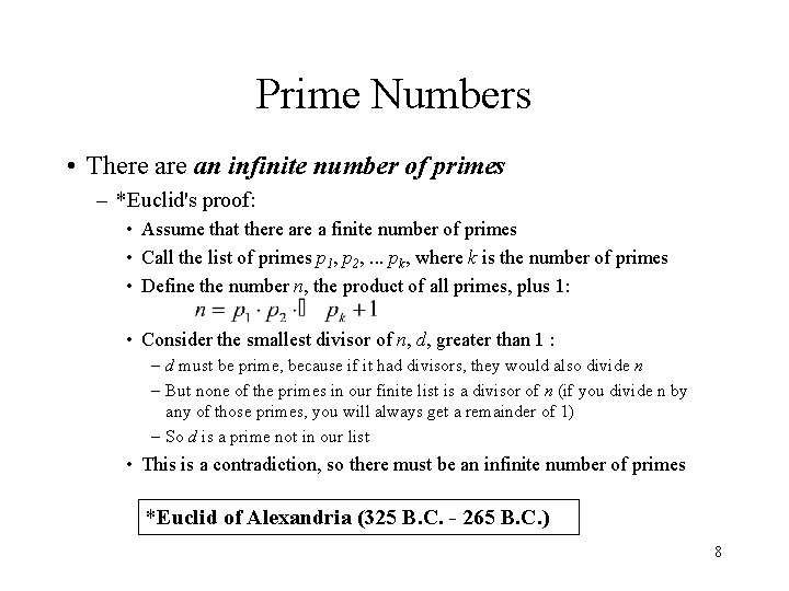 Prime Numbers • There an infinite number of primes – *Euclid's proof: • Assume