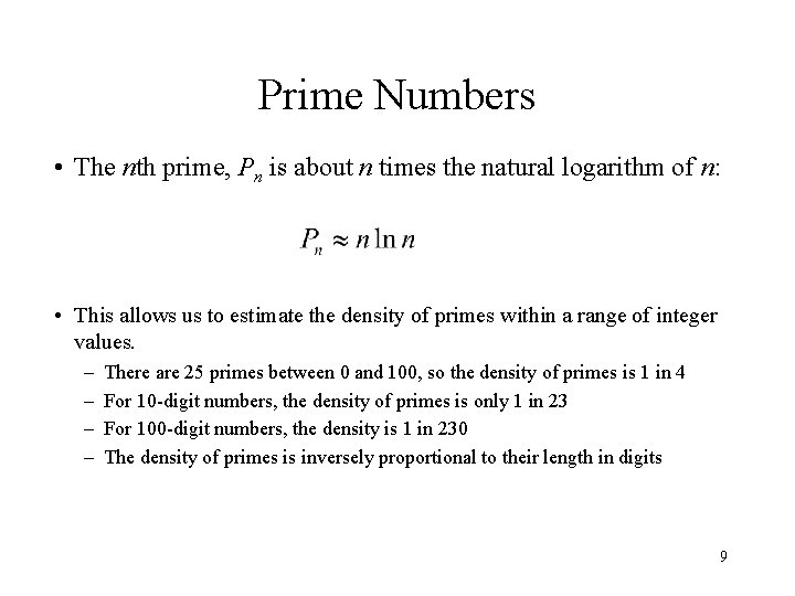 Prime Numbers • The nth prime, Pn is about n times the natural logarithm